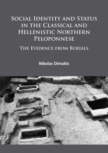 Social Identity and Status in the Classical and Hellenistic Northern Peloponnese - The Evidence from Burials