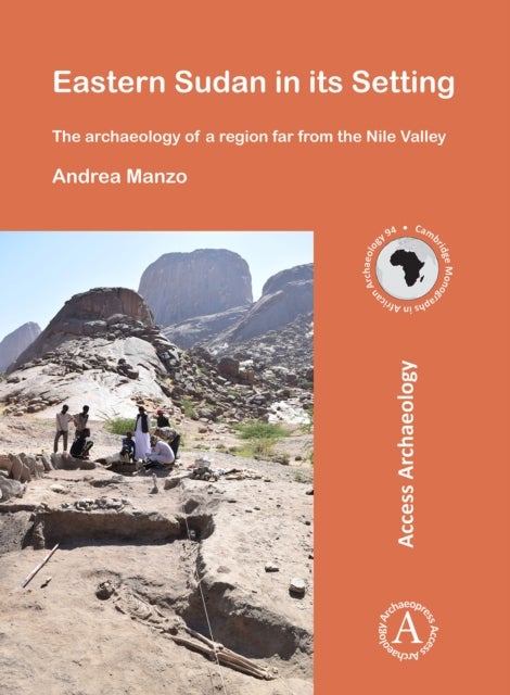 Eastern Sudan in its Setting - The archaeology of a region far from the Nile Valley