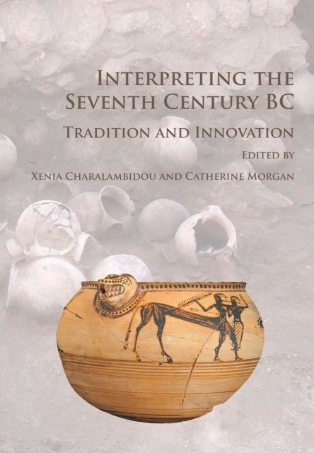 Interpreting the Seventh Century BC - Tradition and Innovation