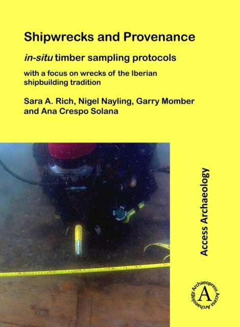 Shipwrecks and Provenance: in-situ timber sampling protocols with a focus on wrecks of the Iberian s