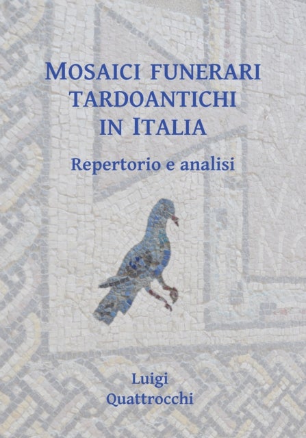 Mosaici funerari tardoantichi in Italia - Repertorio e analisi