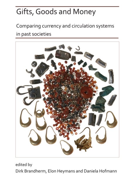 Gifts, Goods and Money: Comparing currency and circulation systems in past societies