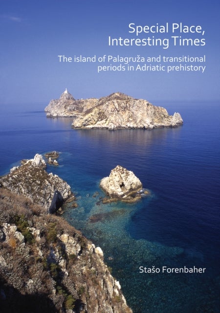 Special Place, Interesting Times: The island of Palagruza and transitional periods in Adriatic prehi