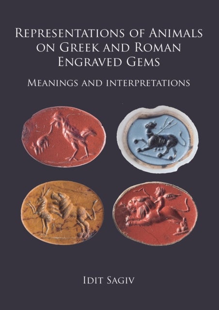 Representations of Animals on Greek and Roman Engraved Gems - Meanings and interpretations