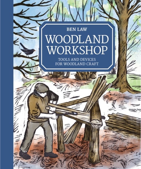 Woodland Workshop - Tools and Devices for Woodland Craft