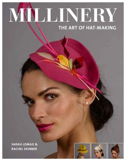 Millinery - The Art of Hat-Making