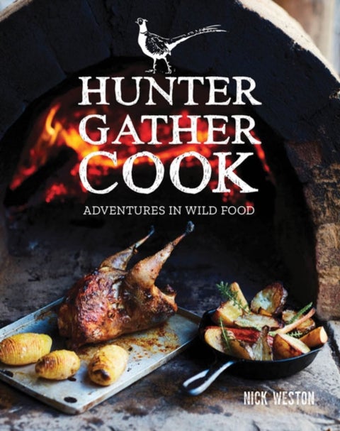 Hunter Gather Cook - Adventures in Wild Food