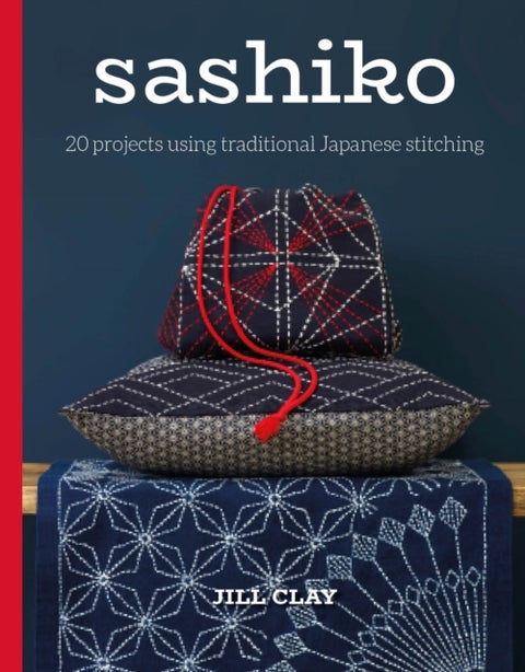 Sashiko - 20 Projects Using Traditional Japanese Stitching