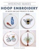 Weekend Makes: Hoop Embroidery