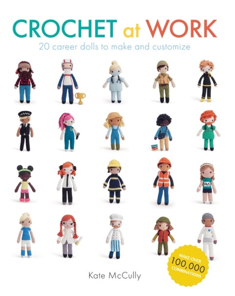 Crochet At Work - 20 Career Dolls to Make and Customize