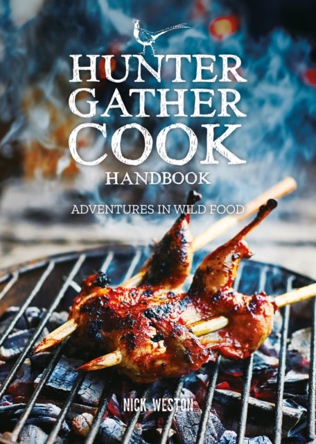 Hunter Gather Cook Handbook - Adventures in Wild Food