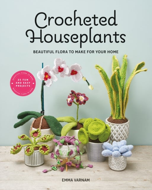 Crocheted Houseplants - Beautiful Flora to Make for Your Home