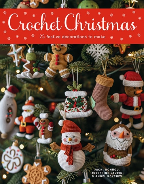 Crochet Christmas - 25 Festive Decorations to Make