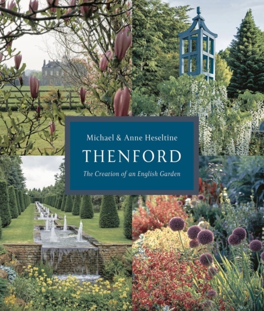 Thenford - The Creation of an English Garden