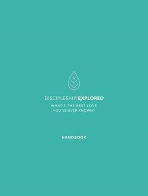 Discipleship Explored Handbook - What's the best love you've ever known?