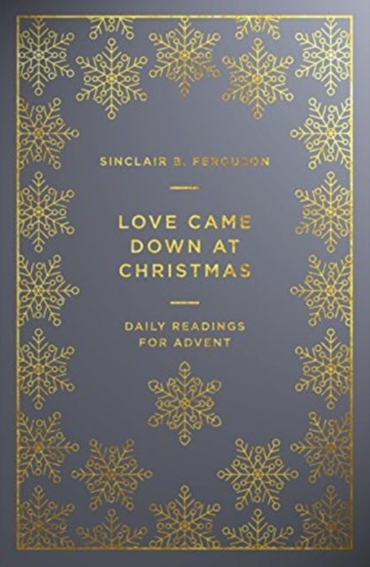 Love Came Down at Christmas - A Daily Advent Devotional
