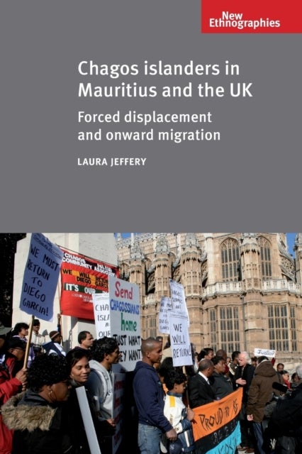 Chagos Islanders in Mauritius and the UK - Forced displacement and onward migration