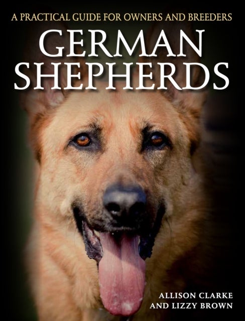 German Shepherds - A Practical Guide for Owners and Breeders