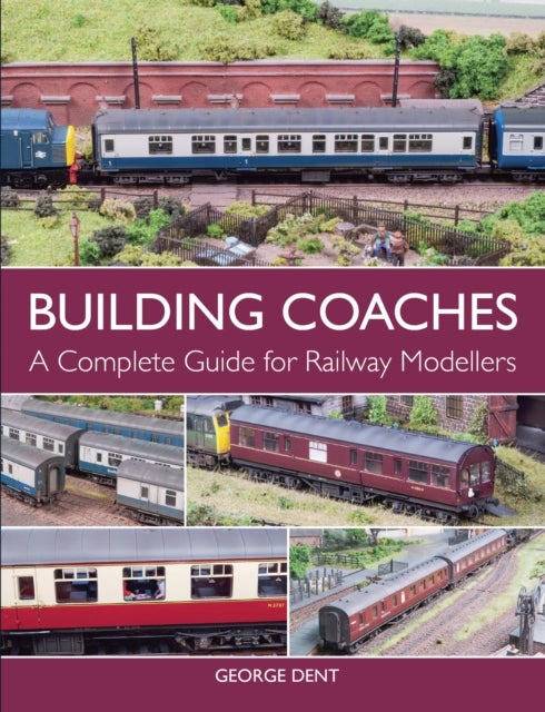 Building Coaches - A Complete Guide for Railway Modellers