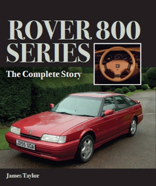 Rover 800 Series - The Complete Story