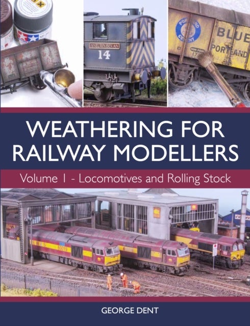 Weathering for Railway Modellers - Locomotives and Rolling Stock