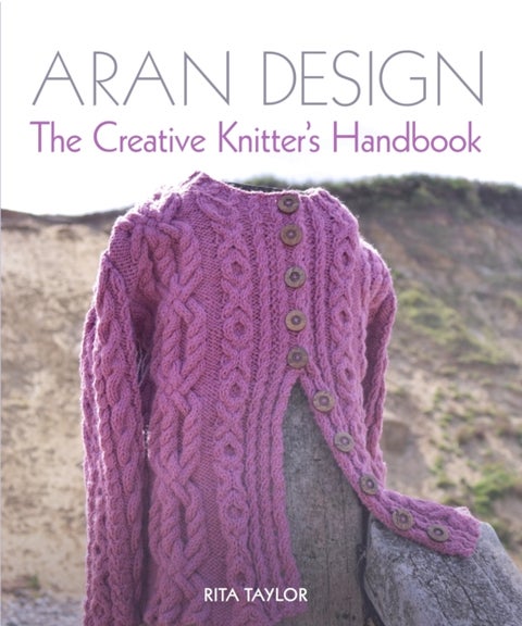 Aran Design - The Creative Knitter's Handbook