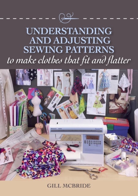Understanding and Adjusting Sewing Patterns - to make clothes that fit and flatter