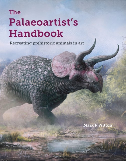The Palaeoartist¿s Handbook - Recreating prehistoric animals in art
