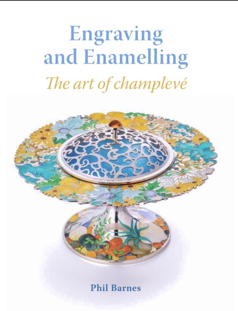 Engraving and Enamelling - The art of champleve