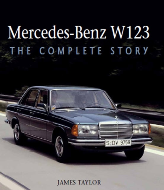 Mercedes-Benz W123 - The Complete Story