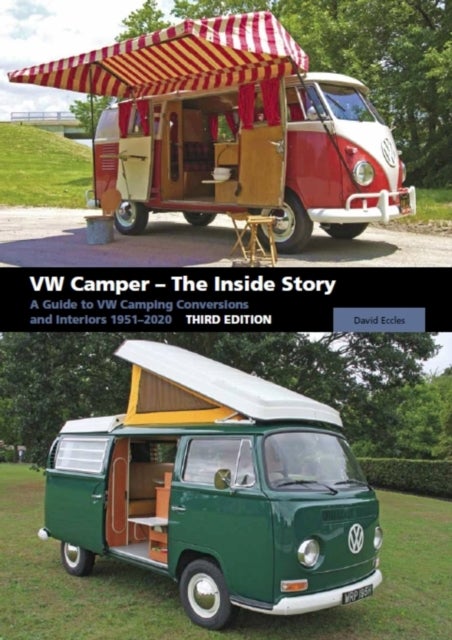 VW Camper - The Inside Story - A Guide to VW Camping Conversions and Interiors 1951-2020 Third Edition