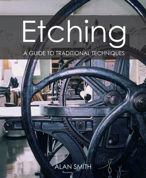 Etching - A guide to traditional techniques