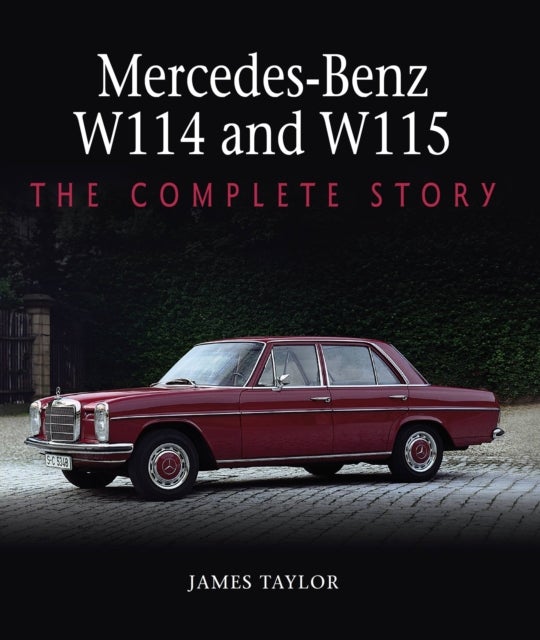 Mercedes-Benz W114 and W115 - The Complete Story