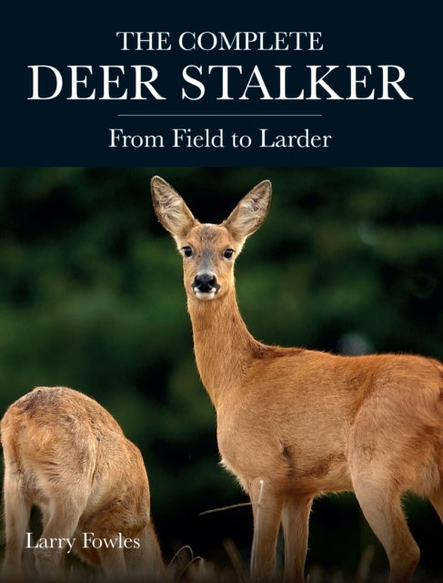 Complete Deer Stalker - From Field to Larder