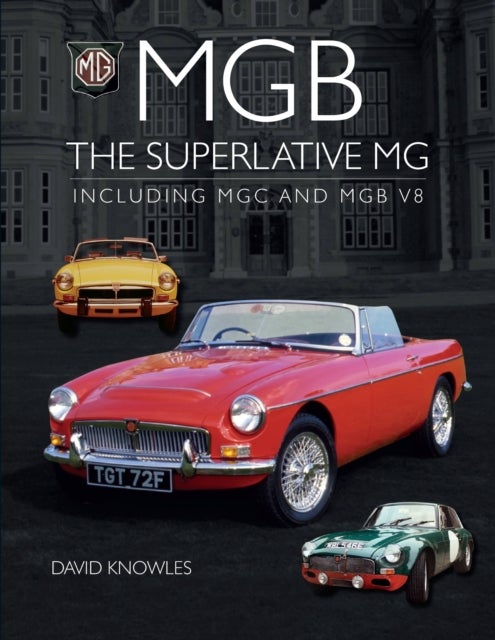 MGB - The superlative MG - Including MGC and MGB V8