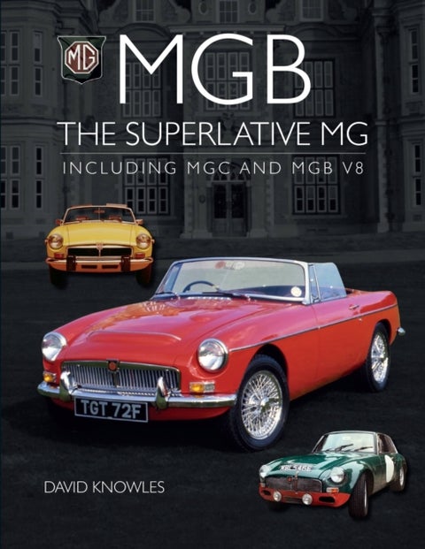 MGB - The superlative MG - Including MGC and MGB V8