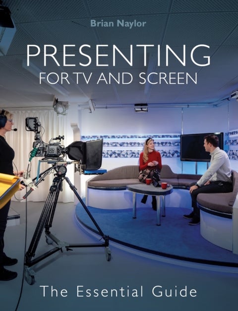 Presenting for TV and Screen - The Essential Guide
