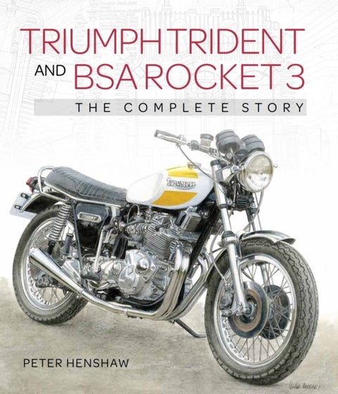 Triumph Trident and BSA Rocket 3 - The Complete Story