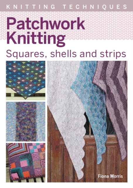 Patchwork Knitting - Squares, shells and strips