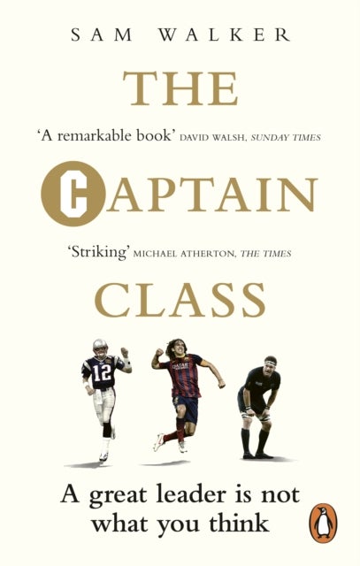 The Captain Class - The Hidden Force Behind the World’s Greatest Teams