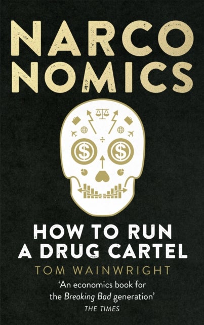Narconomics - How To Run a Drug Cartel