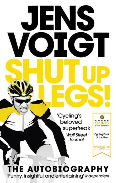 Shut up Legs! - My Wild Ride On and Off the Bike
