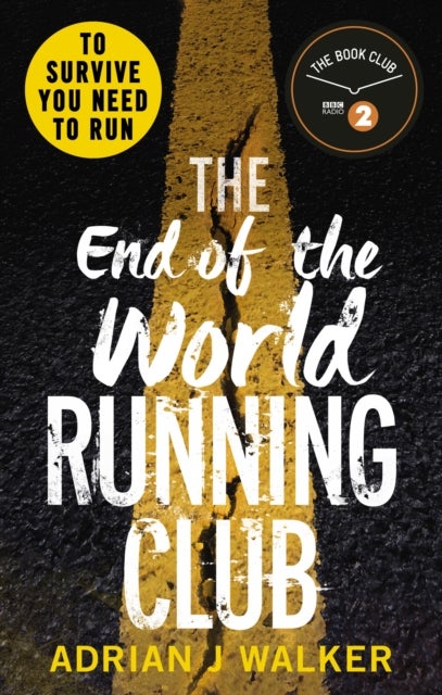 The End of the World Running Club - The ultimate race against time post-apocalyptic thriller