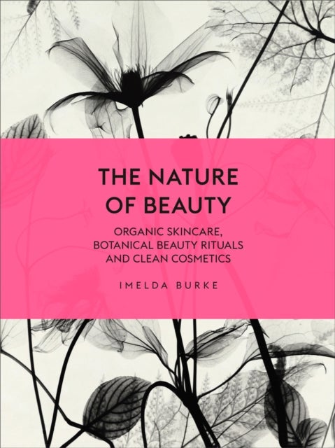 The Nature of Beauty - Organic Skincare, Botanical Beauty Rituals and Clean Cosmetics