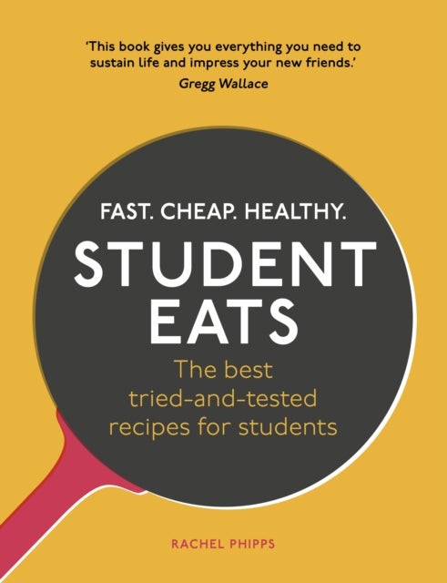 Student Eats - Fast, Cheap, Healthy – the best tried-and-tested recipes for students