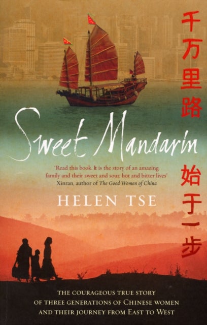 Sweet Mandarin - The Courageous True Story of Three Generations of Chinese Women and their Journey from East to West