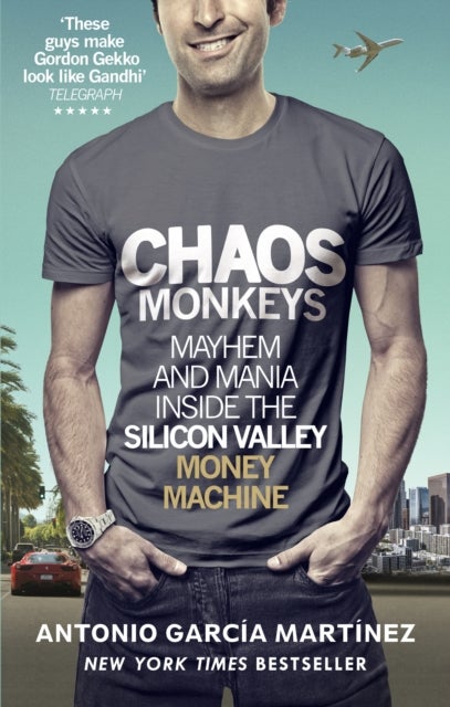 Chaos Monkeys - Inside the Silicon Valley Money Machine