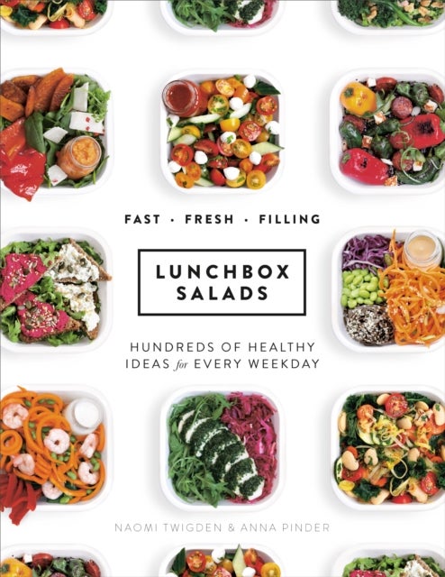 Lunchbox Salads - Hundreds of Healthy Ideas for Every Weekday