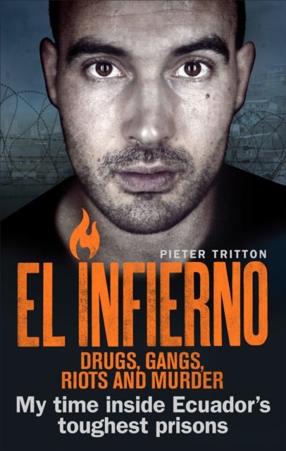 El Infierno: Drugs, Gangs, Riots and Murder - My time inside Ecuador’s toughest prisons