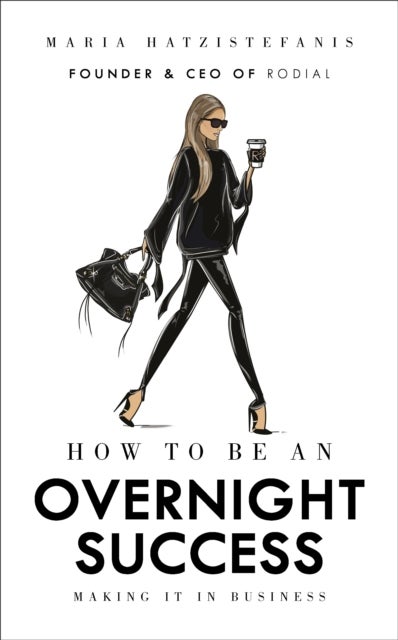 How to Be an Overnight Success - Making It In Business